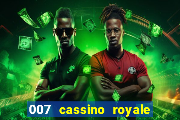 007 cassino royale filme completo dublado